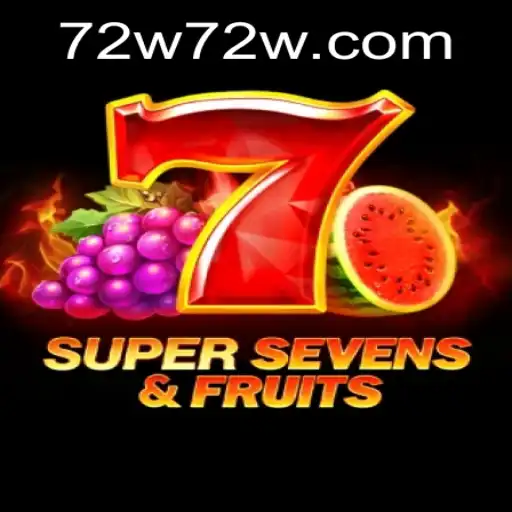 Exploring the Thrills of 7SuperSevensFruits with 72W.com