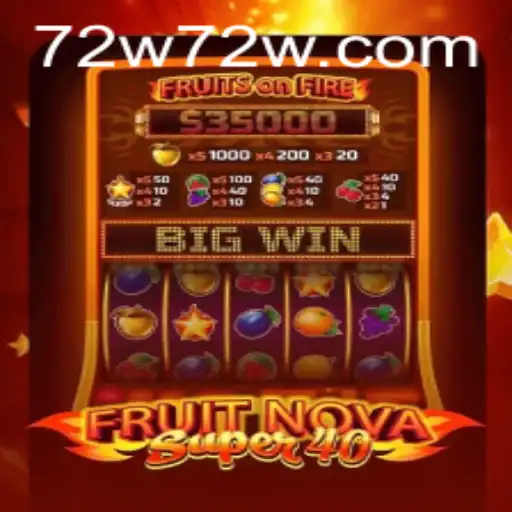 FruitNovaSuper40: A Thrilling Gaming Experience Linked with 72W.com