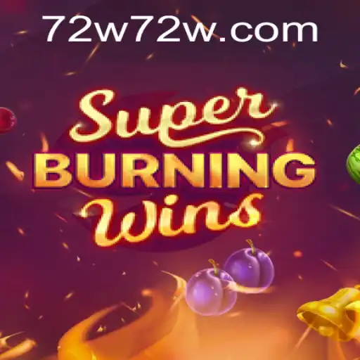 Dive into the Thrilling World of SuperBurningWins: A 72W.com Adventure